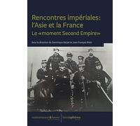 Rencontres impériales : l'Asie et la France: Le « moment Second Empire »