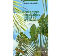 Rencontres improbables d’ici et d’ailleurs - Maurice Robert - Les Impliqués - broché - Roman