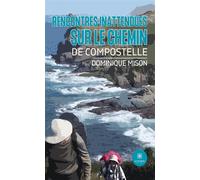 Rencontres inattendues sur le chemin de Compostelle - Dominique Mison - Le Lys Bleu - broché - Témoignage