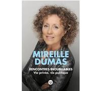 Rencontres inoubliables - Vie privée, vie publique Mireille Dumas (Auteur)