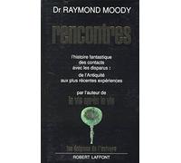Rencontres: L'histoire fantastique des contacts avec les disparus : de l'Antiquité aux plus récentes expériences