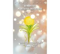 Rencontres méditatives initiatiques Rémi Zoia (Auteur)