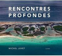 Rencontres profondes Récit d'exploration en Polynésie avec Under the Pole - Michel Juvet - Slatkine - broché - Récit
