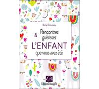 Rencontrez & guérissez l'enfant que vous avez été - Muriel Jarousseau - Bussiere - broché - Guide