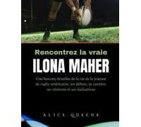 Rencontrez La Vraie Ilona Maher: Une Histoire Détaillée De La Vie De La Joueuse De Rugby Américaine, Ses Débuts, Sa Carrière, Ses Relations Et Ses Réalisations (French Edition)