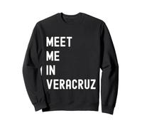 Rencontrez-Moi à Veracruz, Veracruz, Mexique Sweatshirt