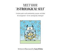 Rencontrez votre « moi astrologique » : un guide simple pour la compréhension de soi, le but et une meilleure gestion de la vie ~ pour les « défis astrologiques »