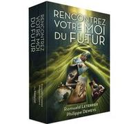 Rencontrez votre moi du futur Philippe Deweys (Auteur), Romuald Leterrier (Auteur)