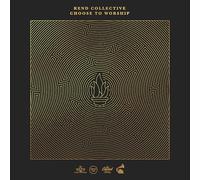 Rend Collective - Choose to Worship