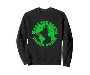 Rend la Terre Verte Encore Une Fois, Sauvez la planète Sweatshirt