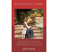 Renda Direta ao Cidadão: Dinheiro e benefícios sociais pagos diretamente pelo Governo Federal às famílias brasileiras e seus impactos sociais