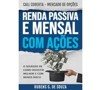 RENDA PASSIVA E MENSAL COM AÇÕES. O segredo de como investir melhor e com menos risco.: CALL COBERTA - MERCADO DE OPÇÕES