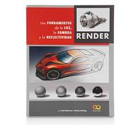 Render. Los fundamentos de la luz, la sombra y la reflectividad