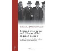 Rendez À César Ce Qui Est À César Et À Dieu Ce Qui Est À Dieu ? - Le Rapprochement Entre Les Eglises Anglicane Et Orthodoxe Grecque (1903-1930)