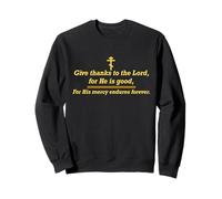 Rendez grâce au Seigneur car il est bon... Sweatshirt
