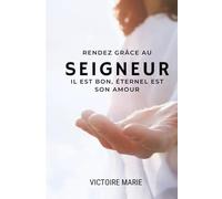Rendez grâce au Seigneur: Il est bon! Éternel est son amour