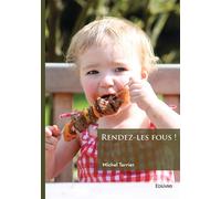 Rendez-les fous ! - Michel R. Tarrier - Edilivre-Aparis - broché - Essai