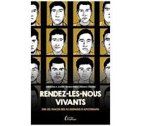 Rendez-Les-Nous Vivants ! - Sur Les Traces Des 43 Disparus D'ayotzinapa