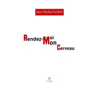 Rendez moi mon cerveau - Jean-Michel Zurletti - Le Lys Bleu - broché - Roman