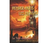 Rendez-nous les nuages: La Tour d'Aleyah T.01