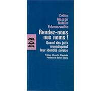 Rendez-Nous Nos Noms ! - Quand Les Juifs Revendiquent Leur Identité Perdue