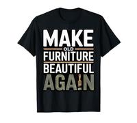 Rendez Vos Vieux Meubles Beaux à Nouveau pour Menuisier T-Shirt