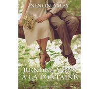 Rendez-vous à la fontaine (Collection Devoir de mémoire) - Ninon Amey - Bookelis - broché - Roman