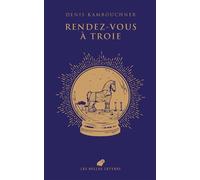 Rendez-vous à Troie Roman - Denis Kambouchner - Belles Lettres - broché - Contes / Légendes