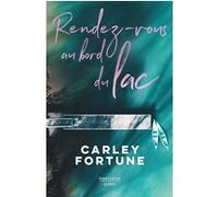 Carley Fortune – Rendez-vous au bord du lac – Traduit par Johanne Tremblay – Broché