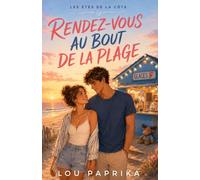 Rendez-vous au bout de la plage: Ils avaient tout partagé, sauf l’essentiel. Et l’été touchait déjà à sa fin.