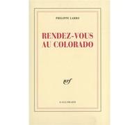 Philippe Labro – Rendez‑vous au Colorado – Roman – Broché (Gallimard)
