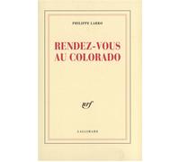 Rendez-vous au Colorado - Philippe Labro - Gallimard - broché - Roman