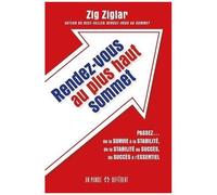 Rendez-Vous Au Plus Haut Sommet - Passez - De La Survie À La Stabilité, De La Stabilité Au Succès, Du Succès À L'essentiel