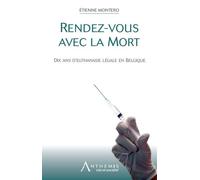 Rendez-vous avec la mort Dix ans d'euthanasie légale en belgique - Montero e. - Anthemis - broché - Etude