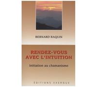 Rendez-Vous Avec L'intuition - Initiation Au Chamanisme