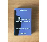 Rendez-vous avec Monsieur X : les dossiers secrets