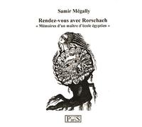 Rendez-vous avec Rorschach Mémoires d'un maître d'école égyptien - Samir Mégally - Samir Megally Eds - broché - Biographie