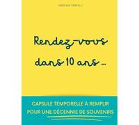 Rendez-vous dans 10 ans: Capsule temporelle à remplir pour une décennie de souvenirs