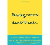 Rendez-vous dans 10 ans: Capsule temporelle à remplir pour une décennie de souvenirs
