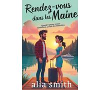 Rendez-vous dans les Maine: Une romance réconfortante avec un papa solo et une cohabitation forcée