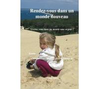 Rendez-vous dans un monde nouveau!: Vivriez-vous dans une societe sans argent?