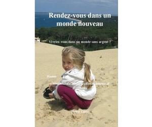 Rendez-vous dans un monde nouveau!: Vivriez-vous dans une societe sans argent?