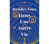 Rendez-vous dans une autre vie - Catriona Silvey - Hauteville - broché - Roman