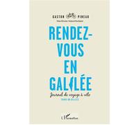 Rendez-vous en Galilée Journal de voyage à vélo - Tours-Galilée - Gaston Pineau - L'harmattan - broché - Récit