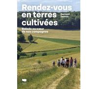 Rendez-Vous En Terres Cultivées - Balade Au Coeur De La Campagne