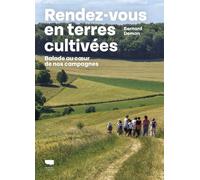Rendez-vous en terres cultivées Balade au coeur de la campagne - Bernard Deman - Delachaux et niestlé - broché - Guide
