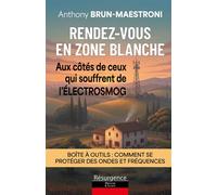 Rendez-vous en zone blanche - Au côté de ceux qui souffrent de l'électrosmog - Anthony Brun-Maestroni - Marco Pietteur - broché - Essai