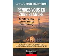 Rendez-vous en zone blanche - Au côté de ceux qui souffrent de l'électrosmog - Anthony Brun-Maestroni - Marco Pietteur - broché - Essai