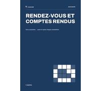 Rendez vous et comptes rendus: UN CARNET POUR PRÉPARER ET GARDER CHAQUE CONSULTATION