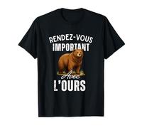 Rendez-Vous Important avec L’Ours - Humour Nature Animaux T-Shirt
